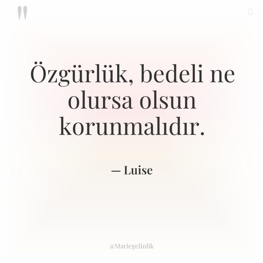 Özgürlük, bedeli ne olursa olsun korunmalıdır.