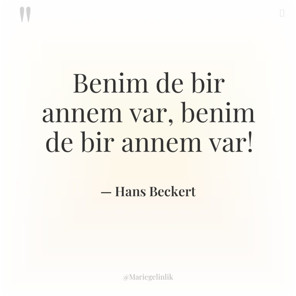 Benim de bir annem var, benim de bir annem var!