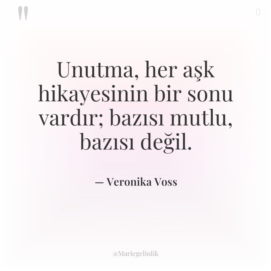 Unutma, her aşk hikayesinin bir sonu vardır; bazısı mutlu, bazısı…