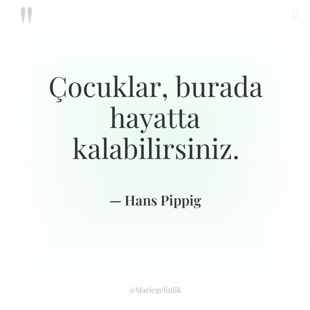 Çocuklar, burada hayatta kalabilirsiniz.