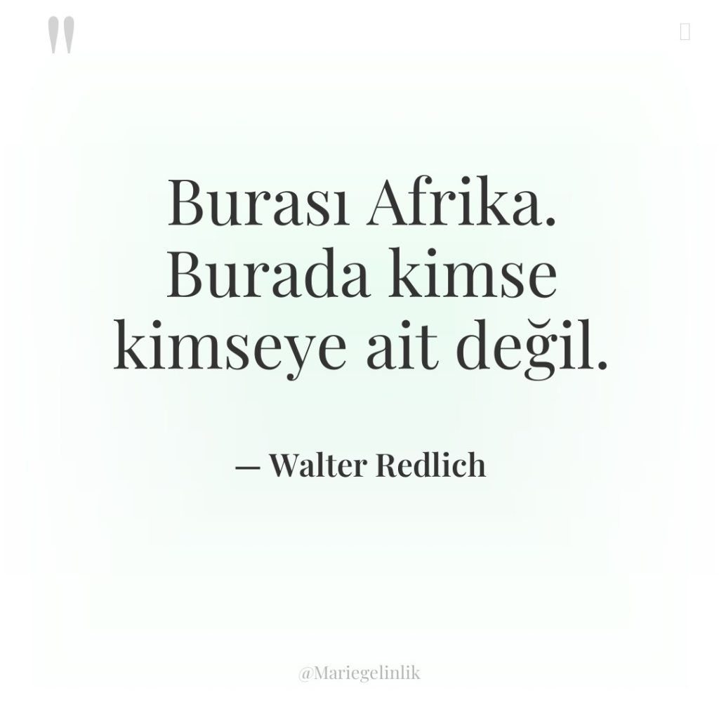 Burası Afrika. Burada kimse kimseye ait değil.
