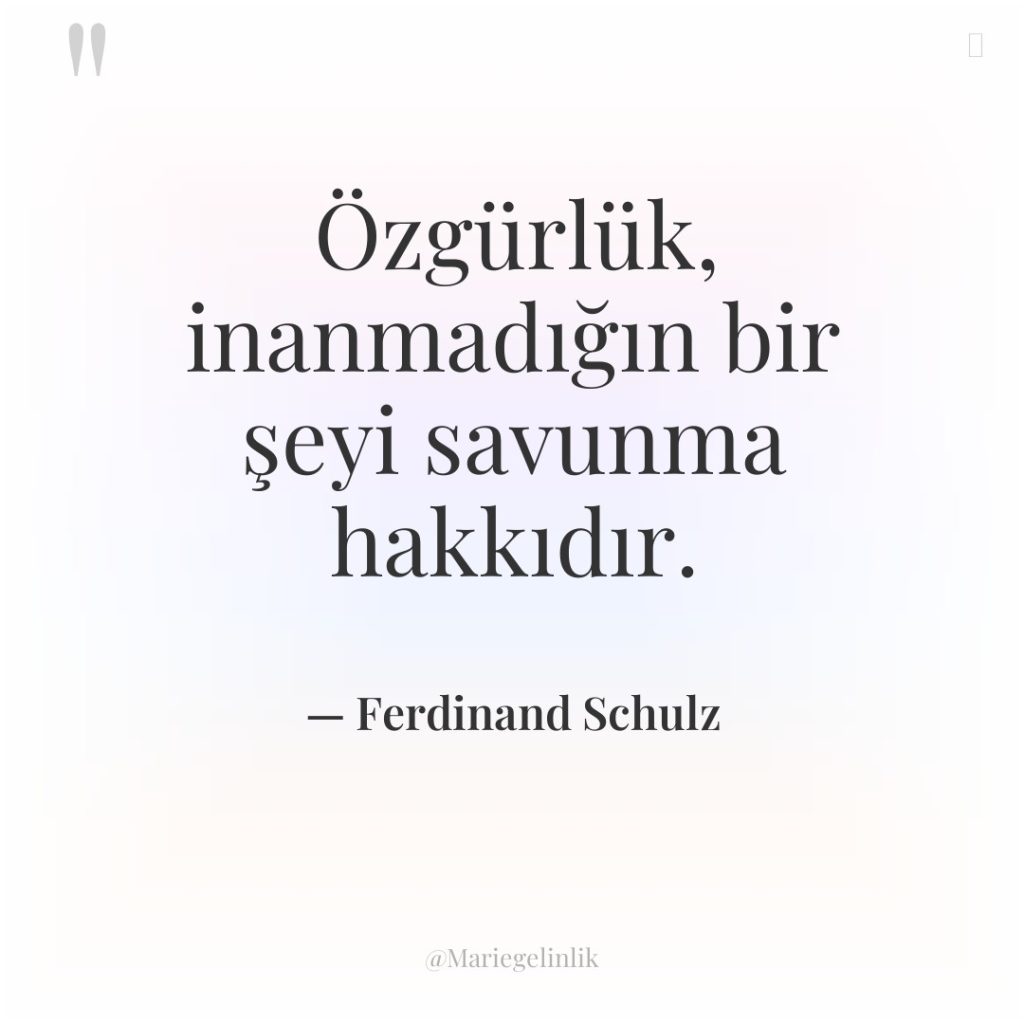 Özgürlük, inanmadığın bir şeyi savunma hakkıdır.