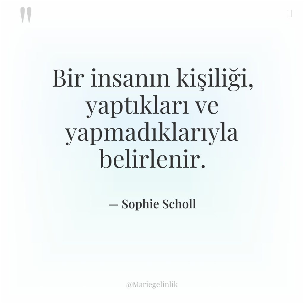 Bir insanın kişiliği, yaptıkları ve yapmadıklarıyla belirlenir.