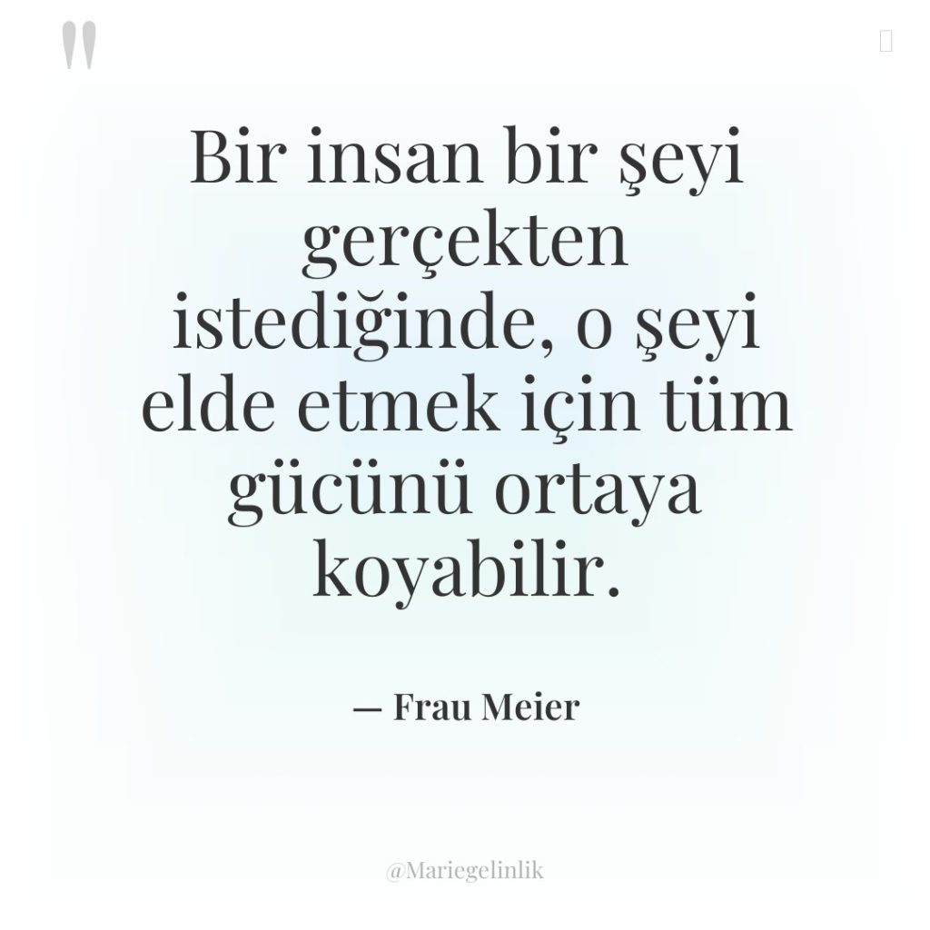 Bir insan bir şeyi gerçekten istediğinde, o şeyi elde etmek…