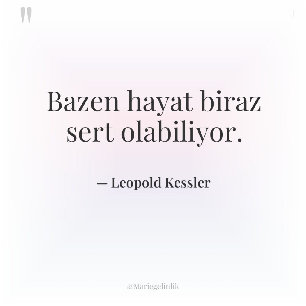 Bazen hayat biraz sert olabiliyor.