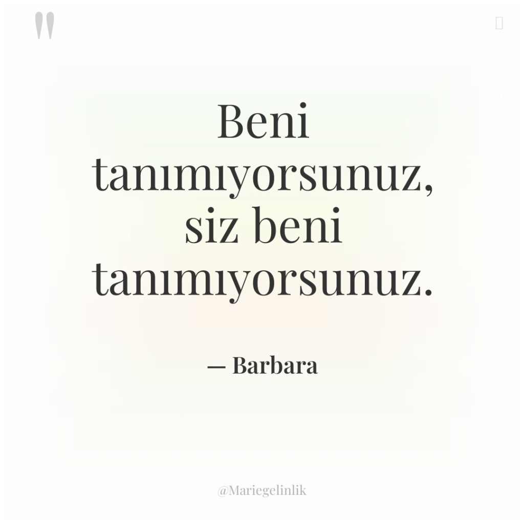 Beni tanımıyorsunuz, siz beni tanımıyorsunuz.