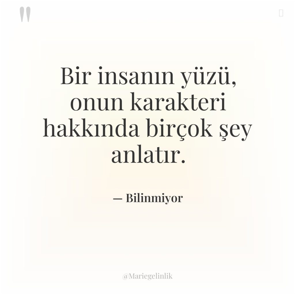 Bir insanın yüzü, onun karakteri hakkında birçok şey anlatır.