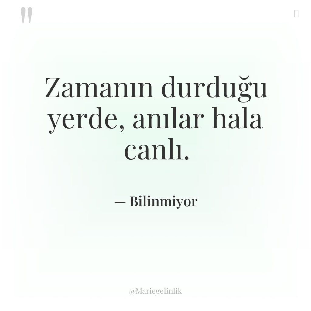 Zamanın durduğu yerde, anılar hala canlı.