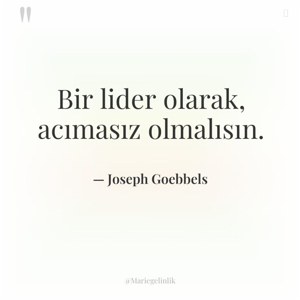 Bir lider olarak, acımasız olmalısın.