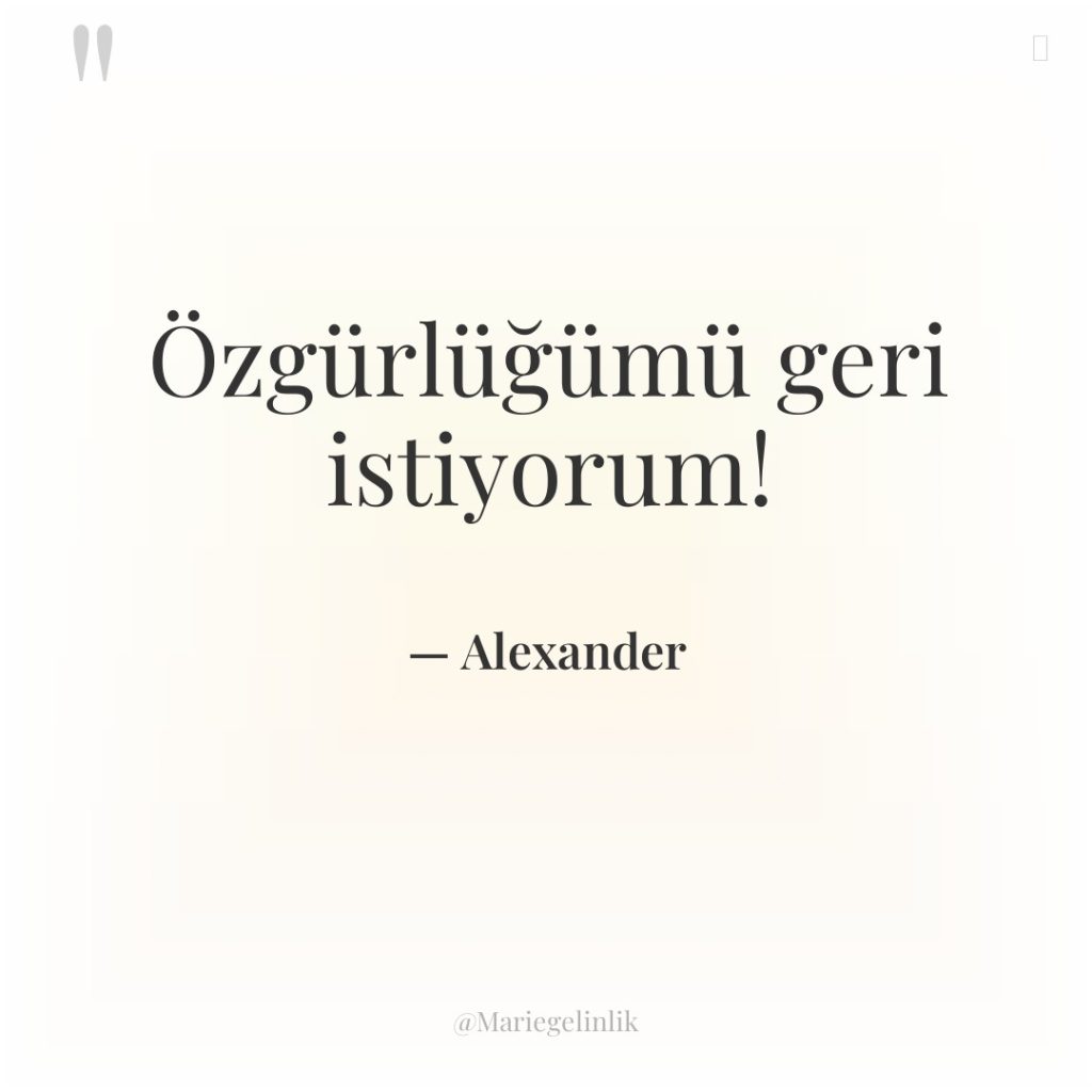 Özgürlüğümü geri istiyorum!