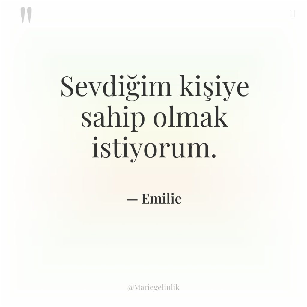 Sevdiğim kişiye sahip olmak istiyorum.