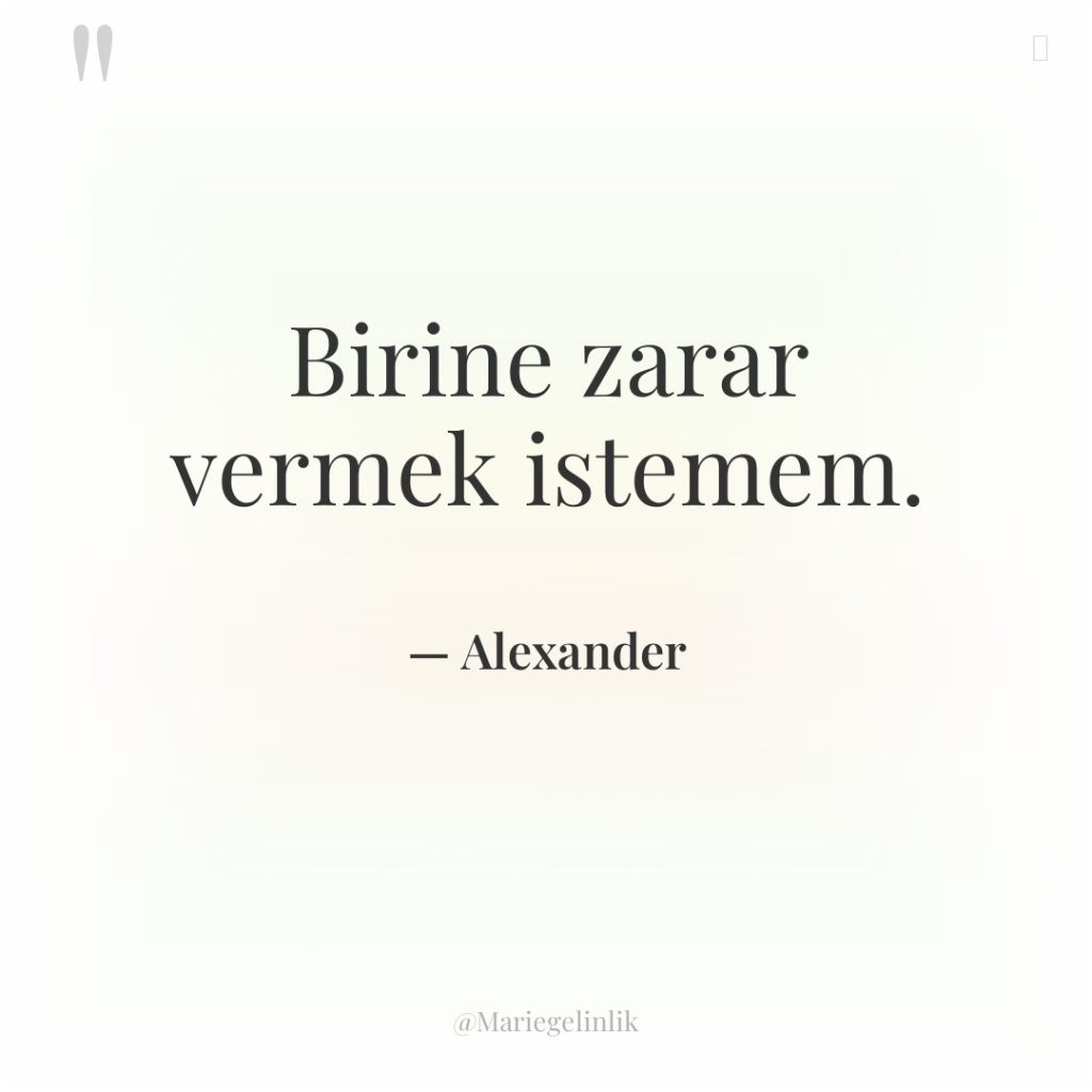 Birine zarar vermek istemem.