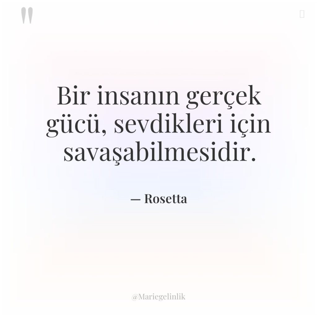 Bir insanın gerçek gücü, sevdikleri için savaşabilmesidir.