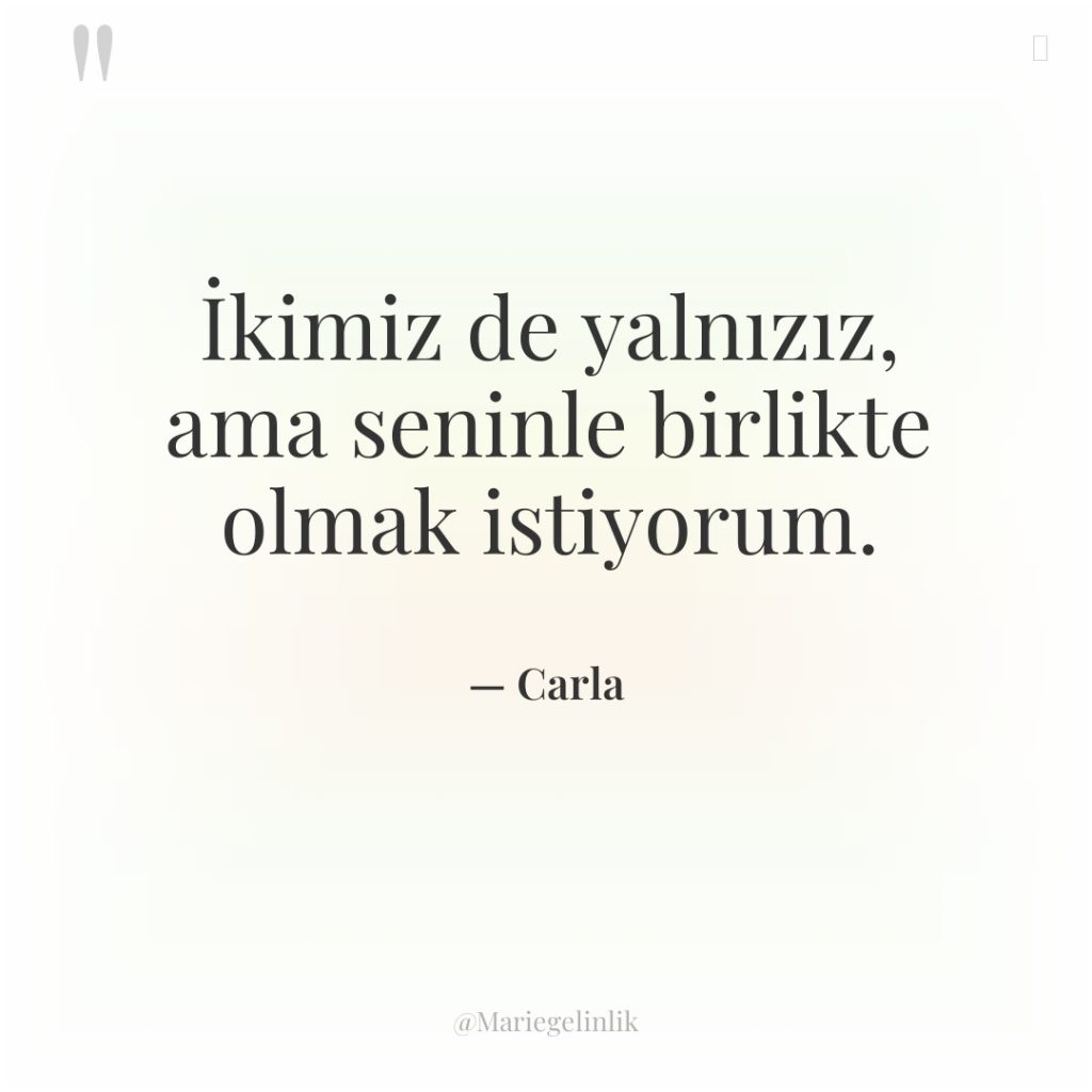 İkimiz de yalnızız, ama seninle birlikte olmak istiyorum.