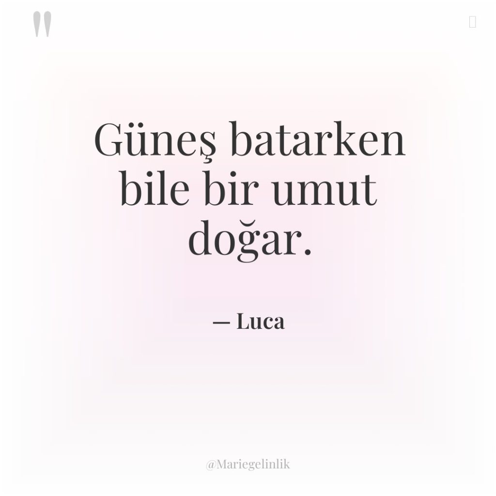 Güneş batarken bile bir umut doğar.