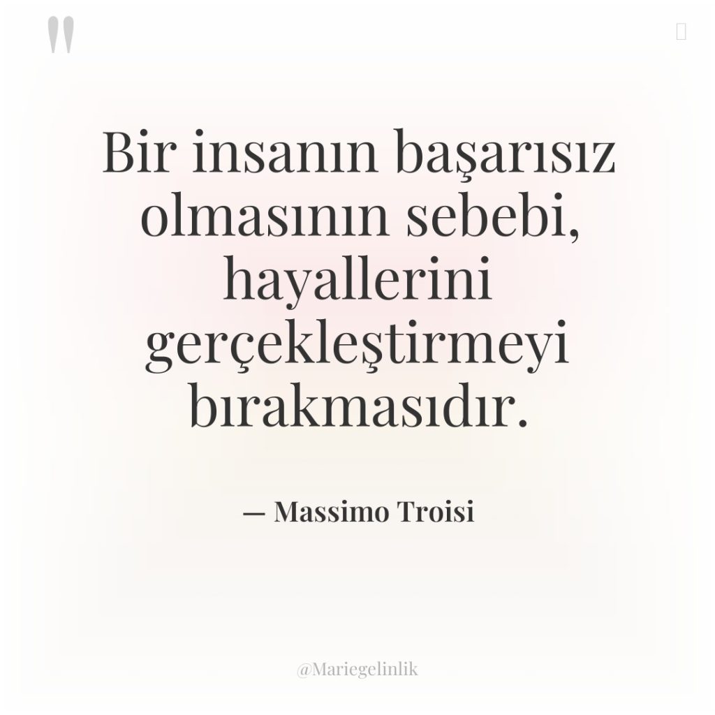 Bir insanın başarısız olmasının sebebi, hayallerini gerçekleştirmeyi bırakmasıdır.