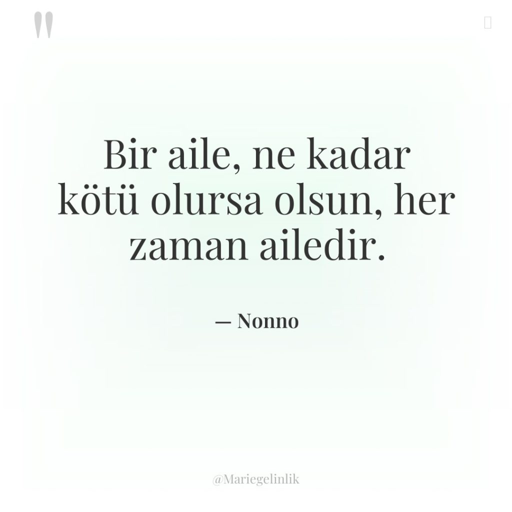 Bir aile, ne kadar kötü olursa olsun, her zaman ailedir.