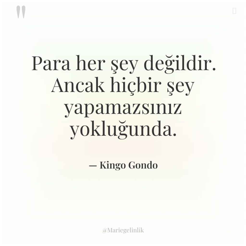 Para her şey değildir. Ancak hiçbir şey yapamazsınız yokluğunda.