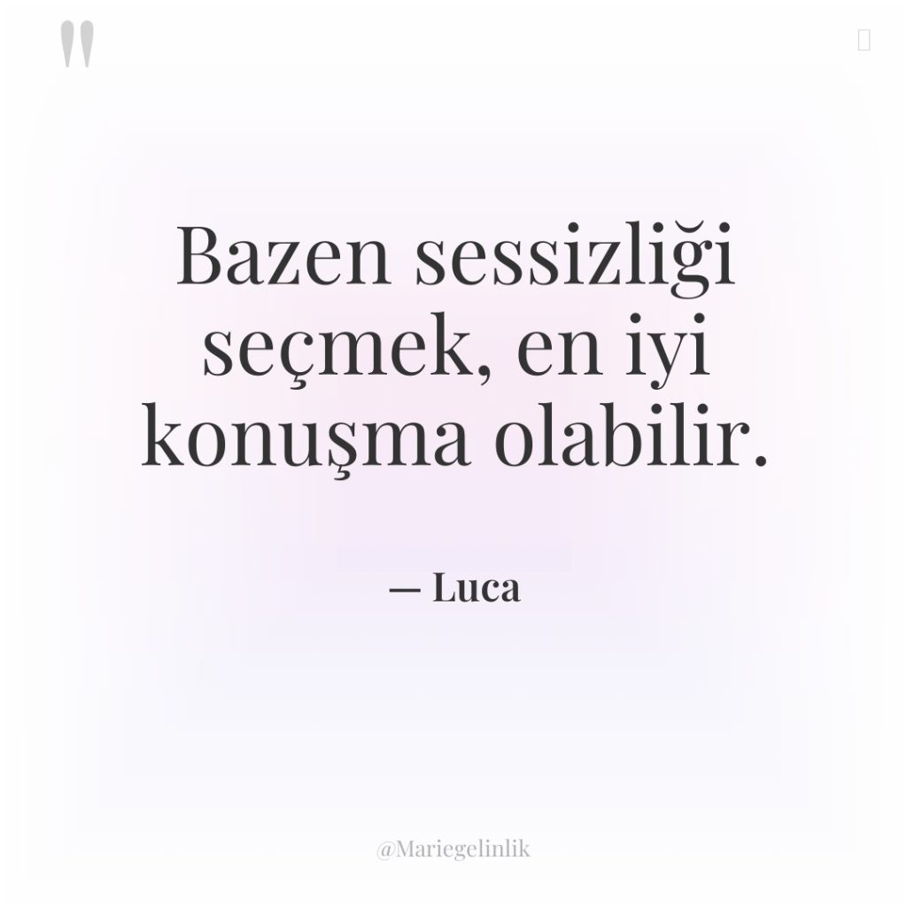 Bazen sessizliği seçmek, en iyi konuşma olabilir.