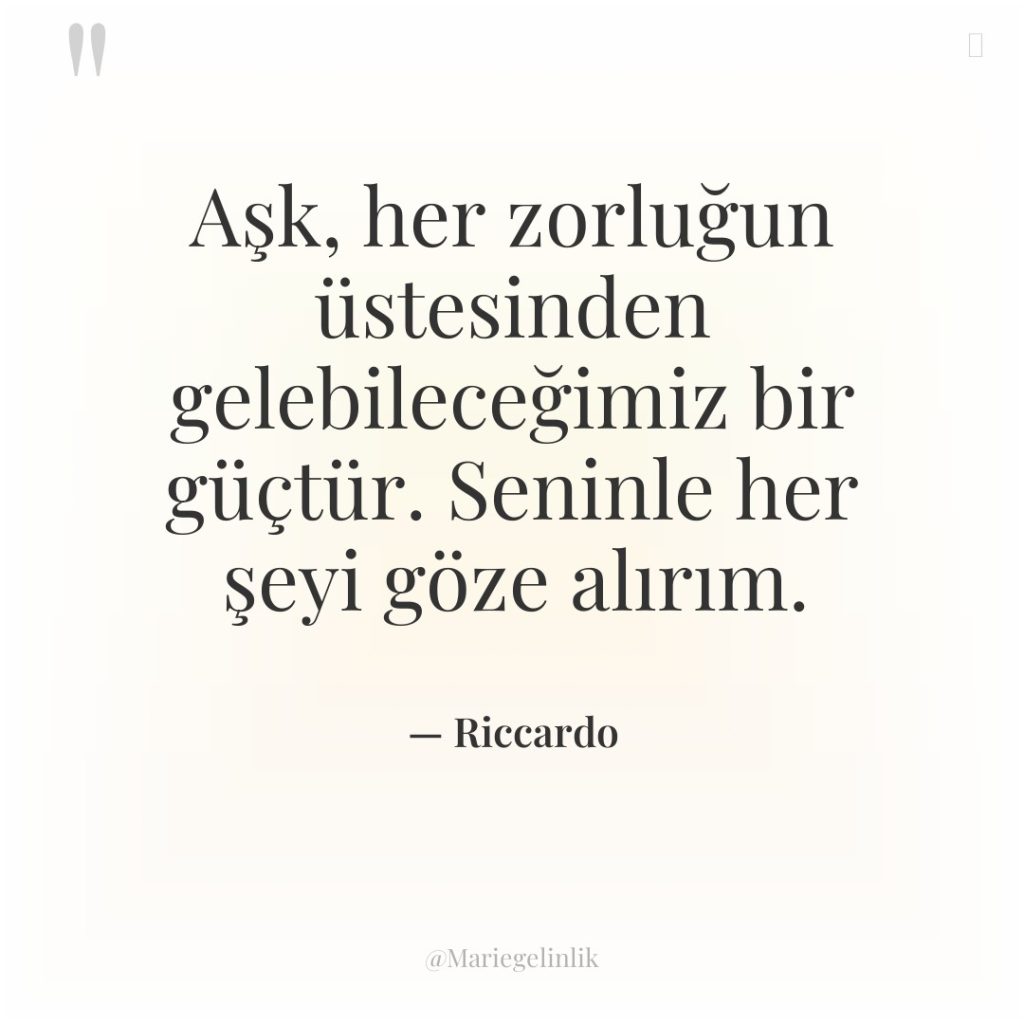 Aşk, her zorluğun üstesinden gelebileceğimiz bir güçtür. Seninle her şeyi…