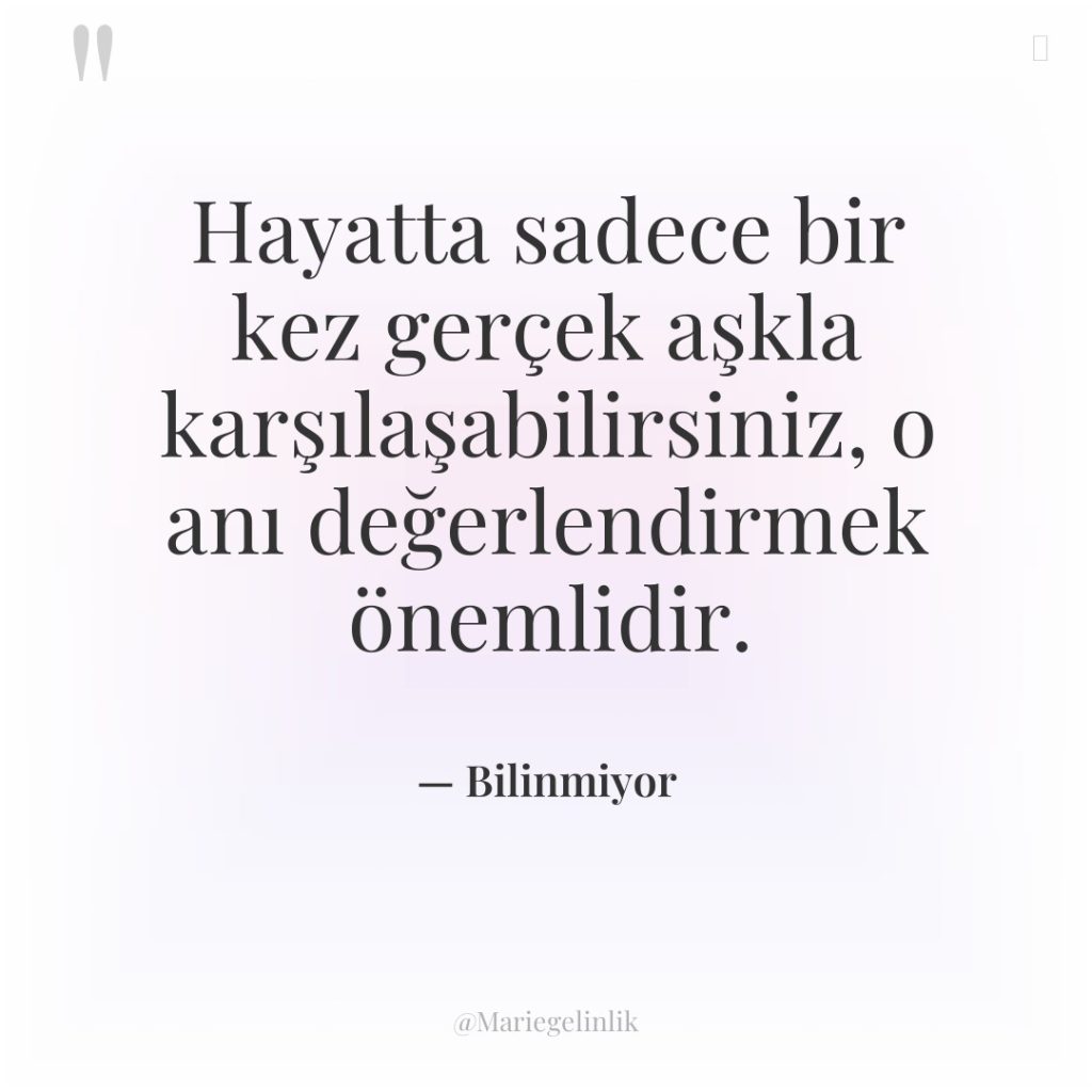 Hayatta sadece bir kez gerçek aşkla karşılaşabilirsiniz, o anı değerlendirmek…