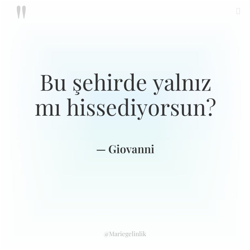 Bu şehirde yalnız mı hissediyorsun?