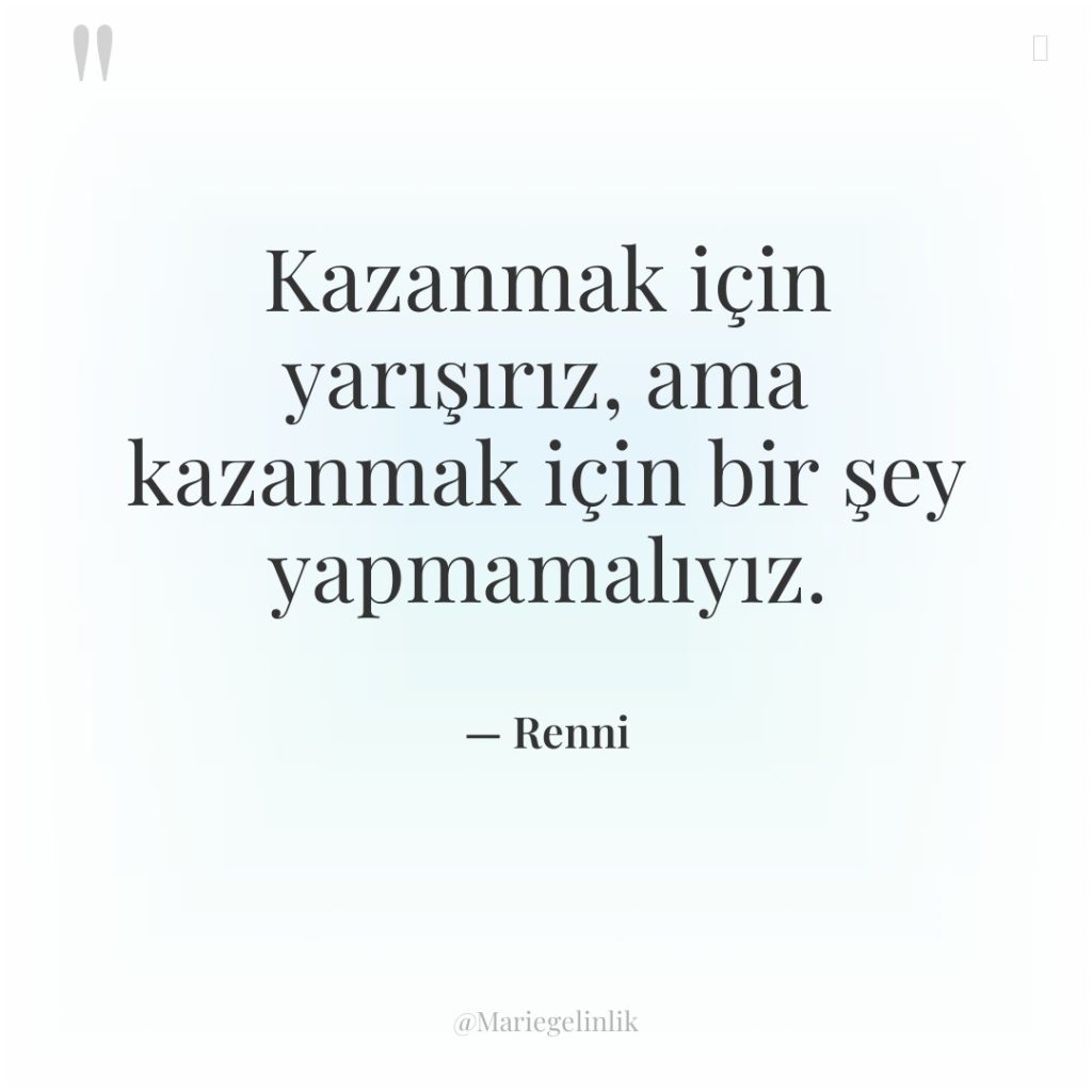 Kazanmak için yarışırız, ama kazanmak için bir şey yapmamalıyız.