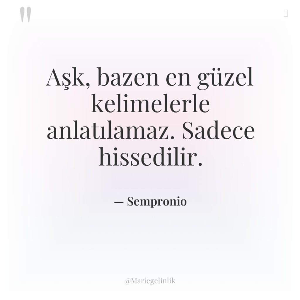 Aşk, bazen en güzel kelimelerle anlatılamaz. Sadece hissedilir.