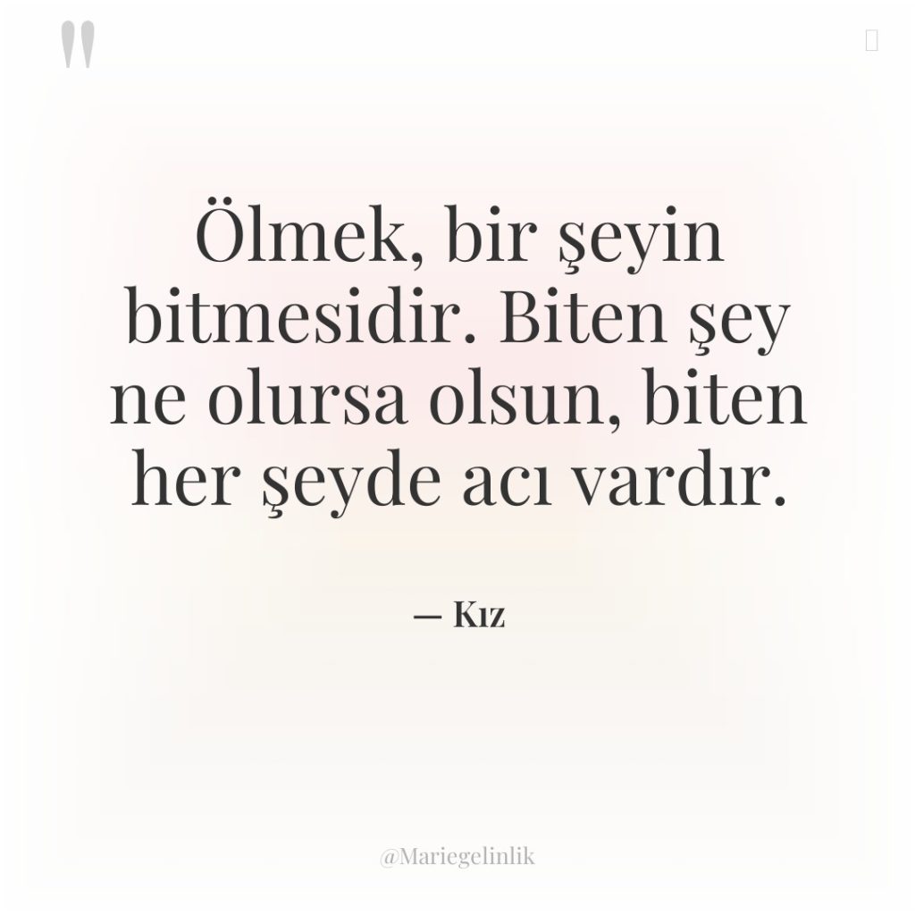 Ölmek, bir şeyin bitmesidir. Biten şey ne olursa olsun, biten…