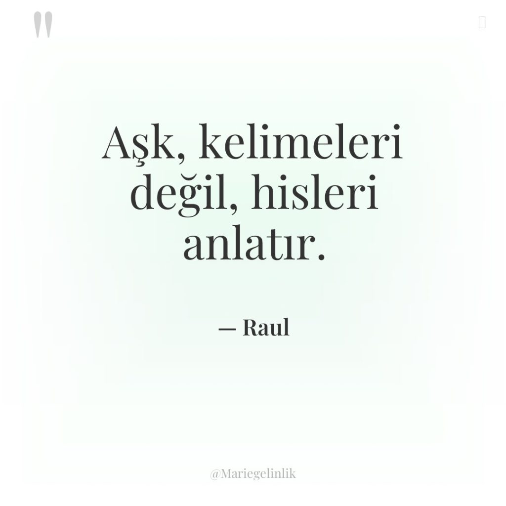 Aşk, kelimeleri değil, hisleri anlatır.