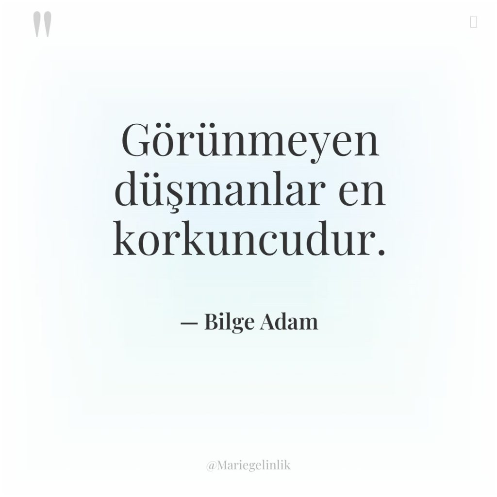 Görünmeyen düşmanlar en korkuncudur.