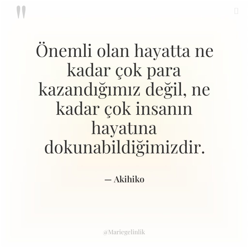 Önemli olan hayatta ne kadar çok para kazandığımız değil, ne…