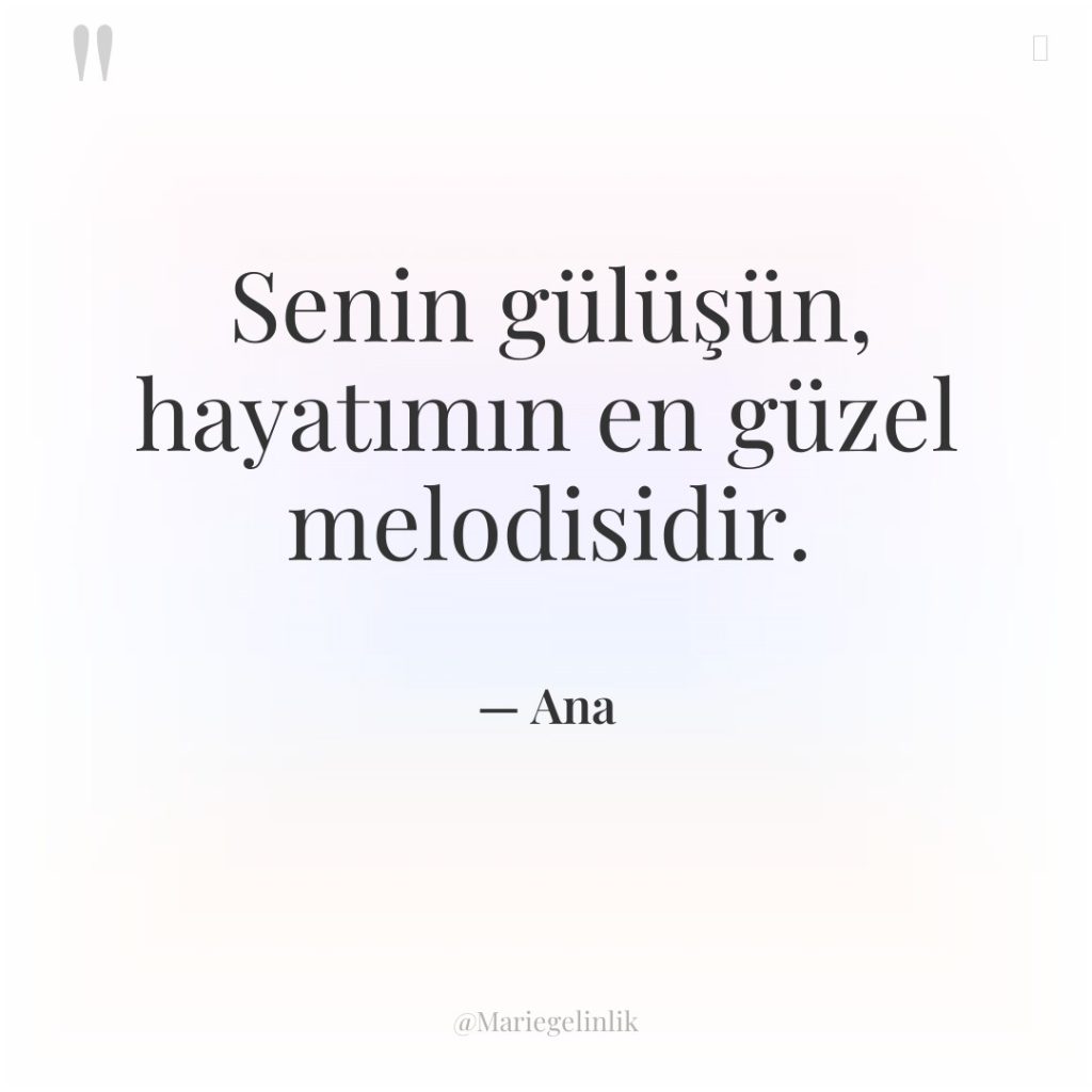 Senin gülüşün, hayatımın en güzel melodisidir.