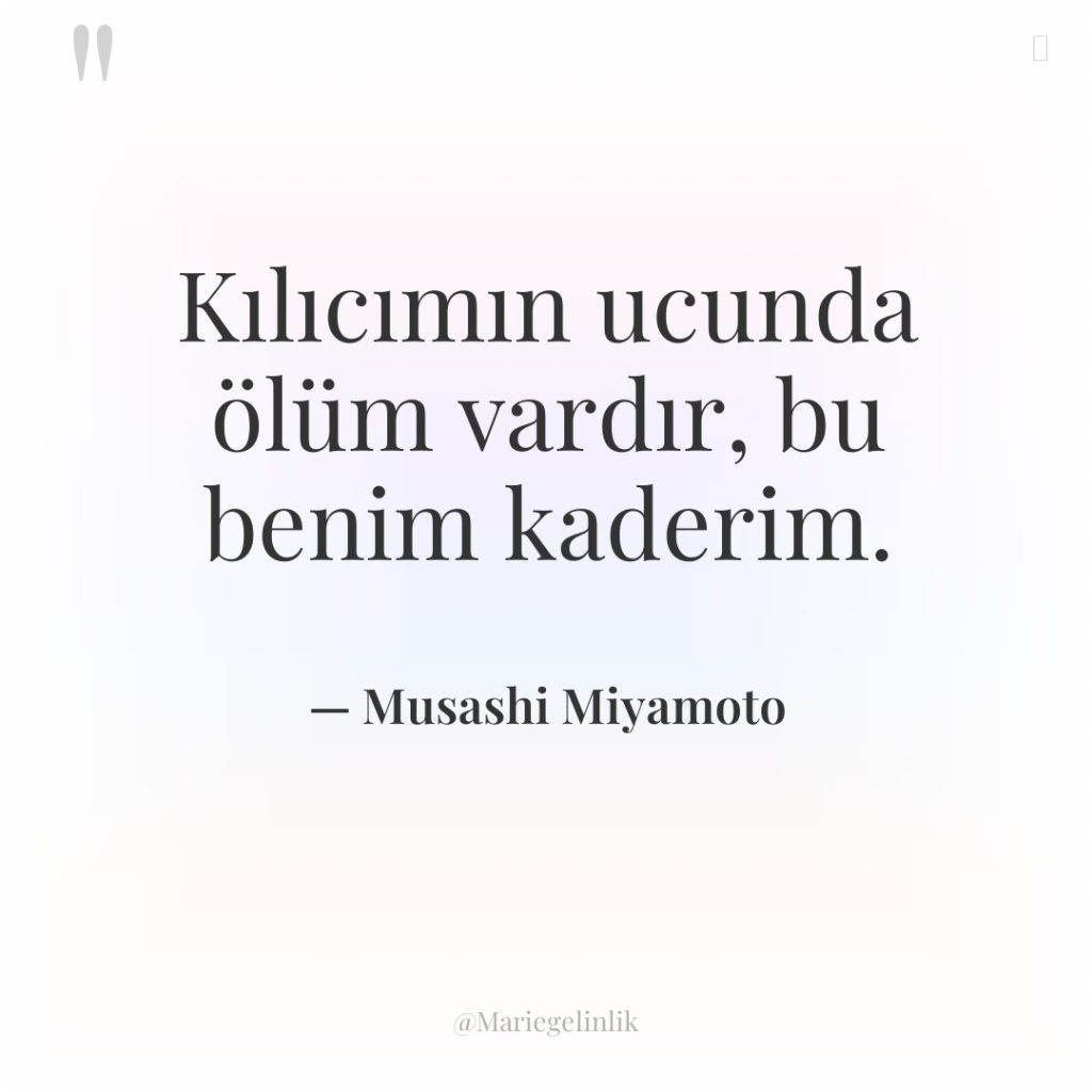 Kılıcımın ucunda ölüm vardır, bu benim kaderim.