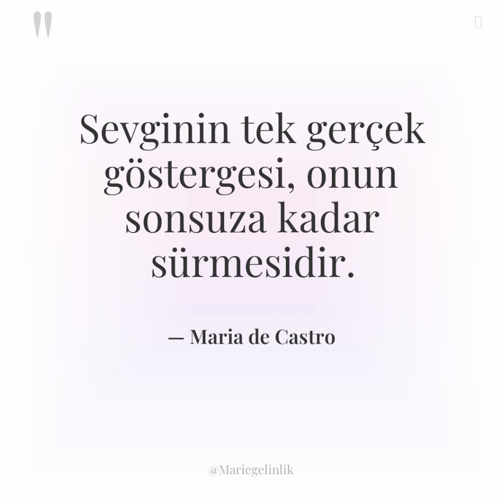 Sevginin tek gerçek göstergesi, onun sonsuza kadar sürmesidir.