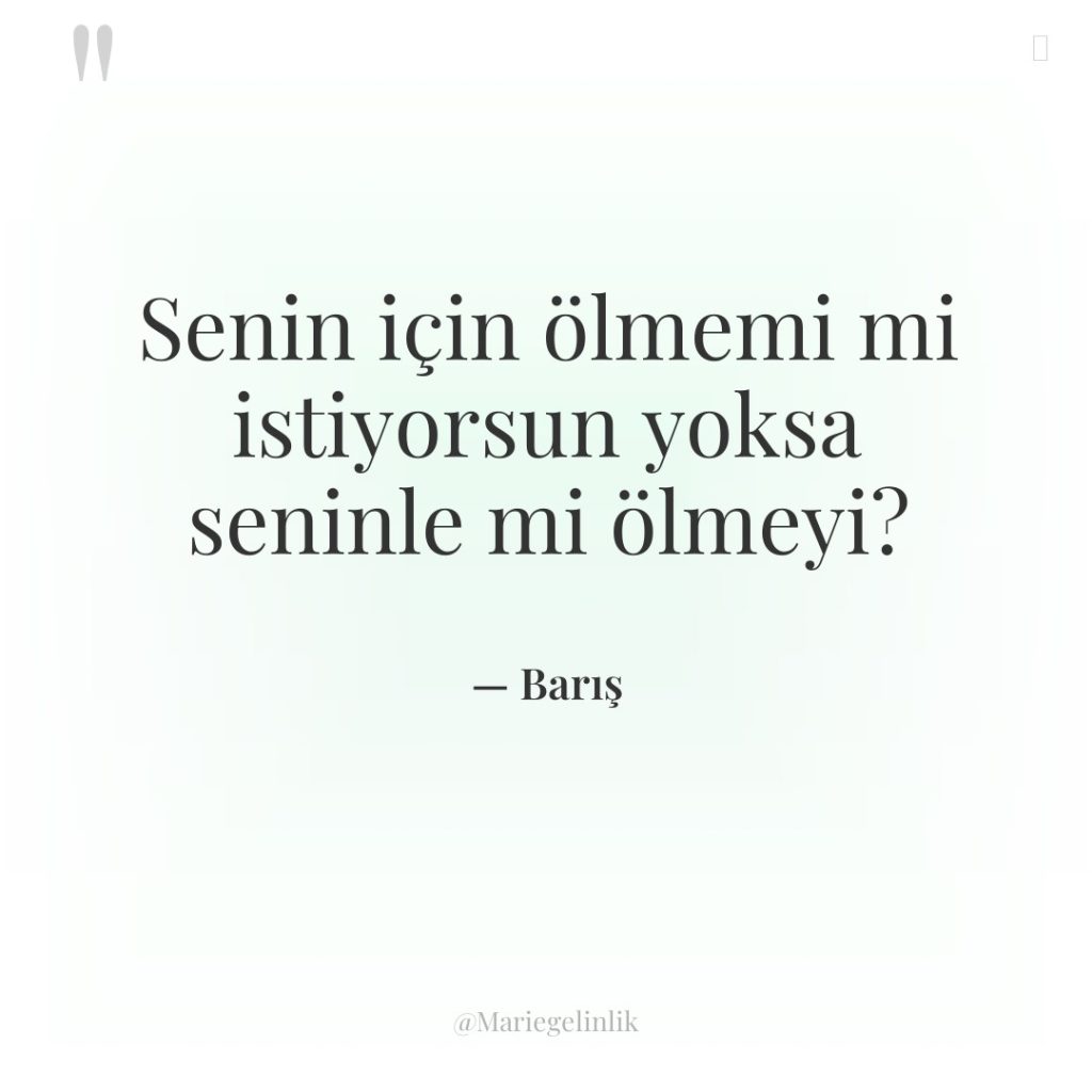 Senin için ölmemi mi istiyorsun yoksa seninle mi ölmeyi?