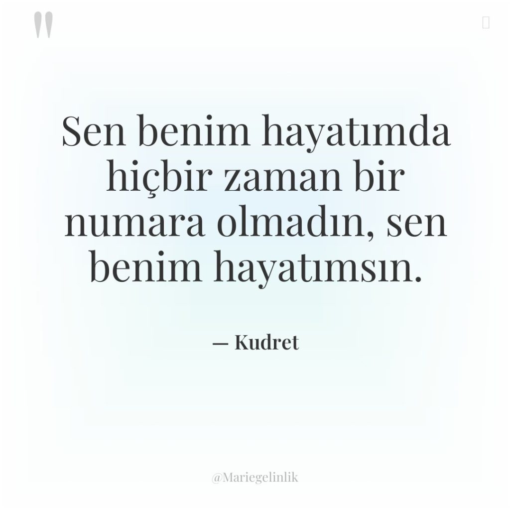 Sen benim hayatımda hiçbir zaman bir numara olmadın, sen benim…