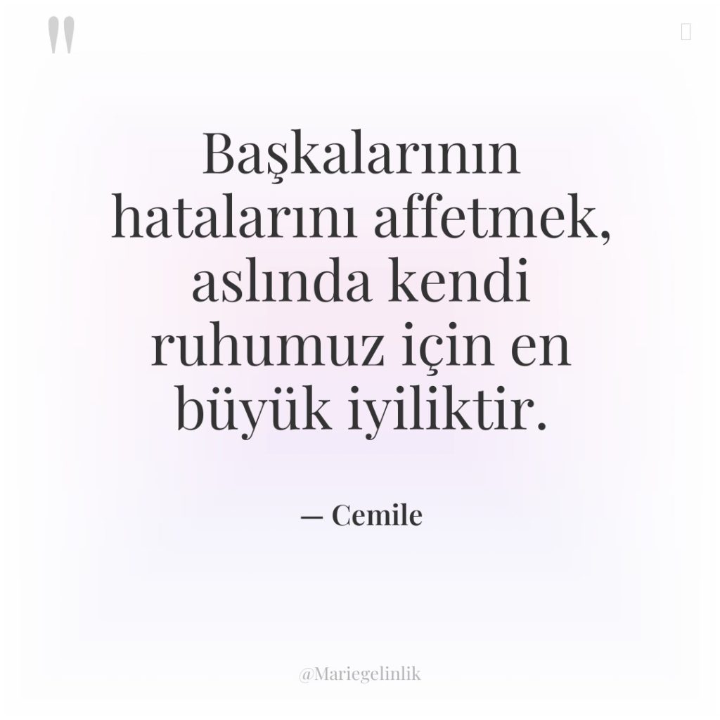 Başkalarının hatalarını affetmek, aslında kendi ruhumuz için en büyük iyiliktir.