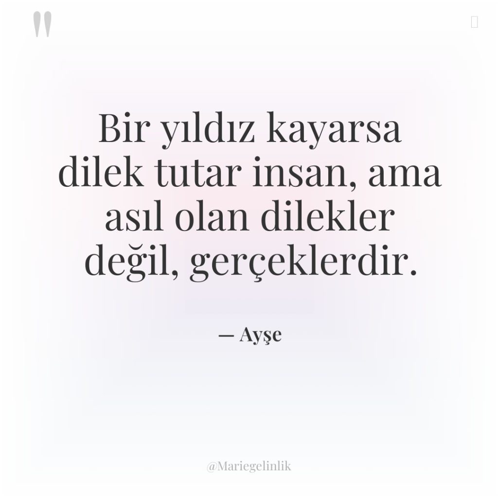 Bir yıldız kayarsa dilek tutar insan, ama asıl olan dilekler…