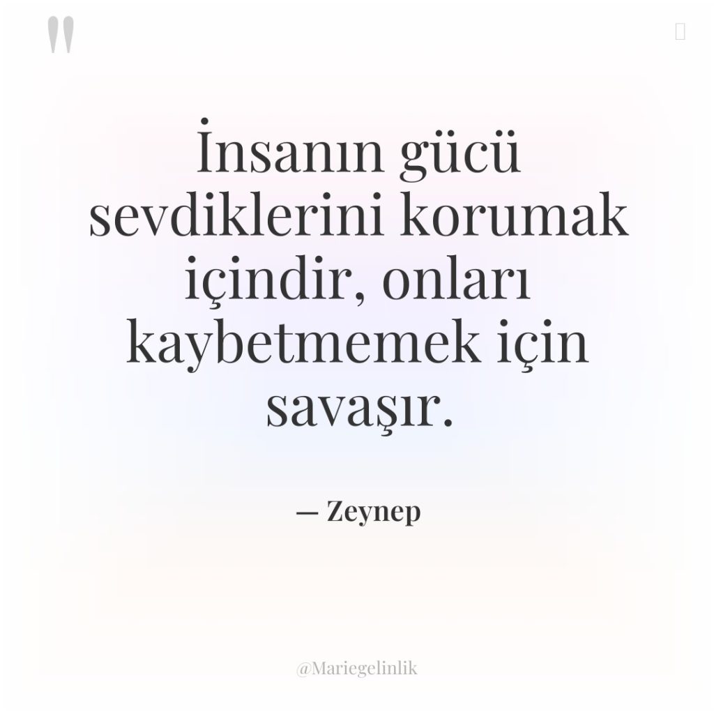 İnsanın gücü sevdiklerini korumak içindir, onları kaybetmemek için savaşır.
