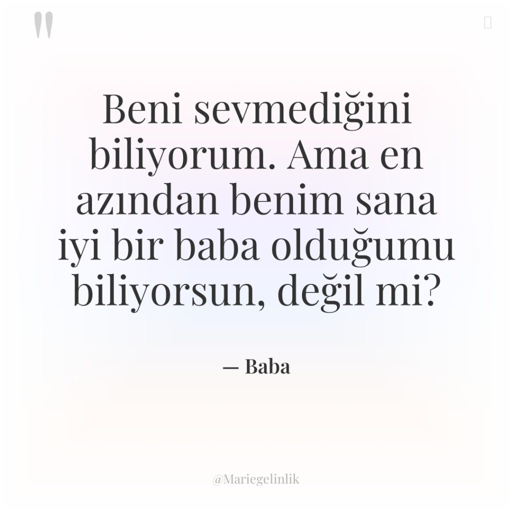 Beni sevmediğini biliyorum. Ama en azından benim sana iyi bir…