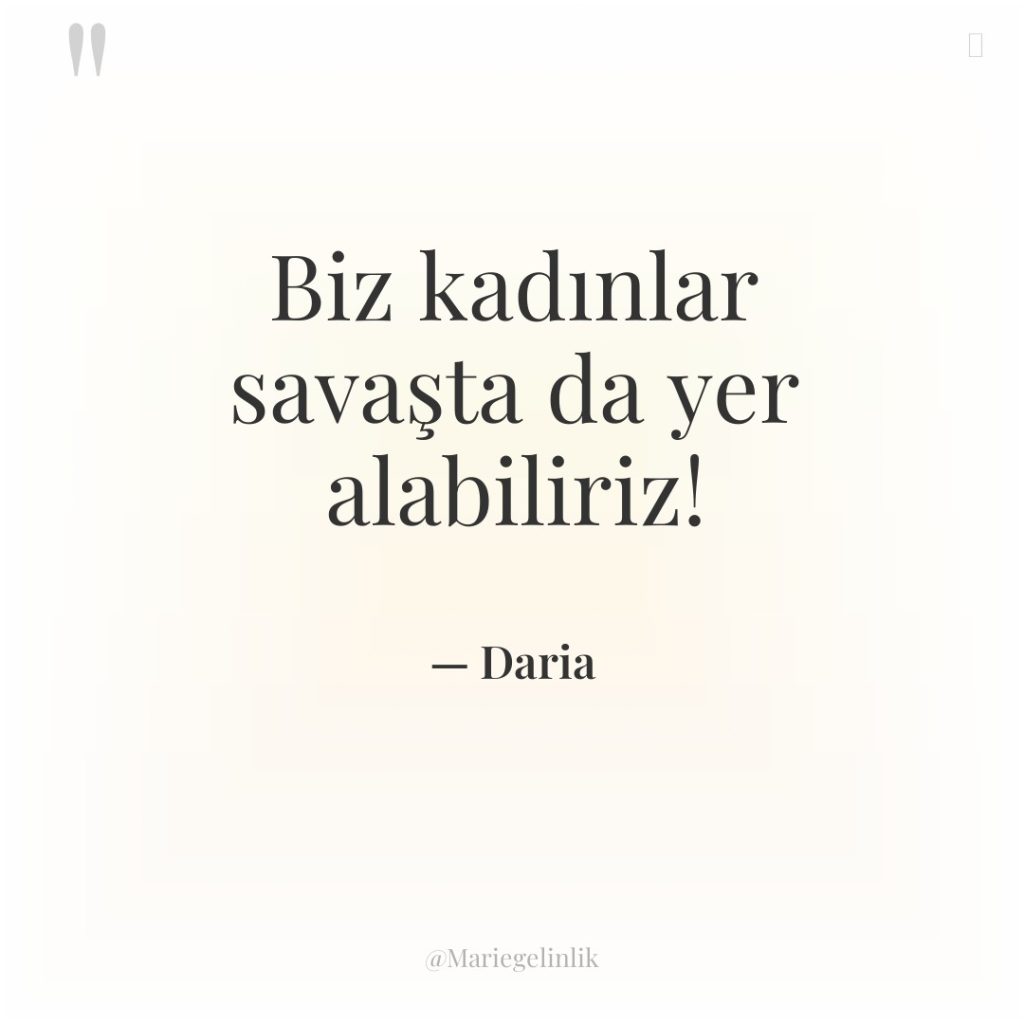 Biz kadınlar savaşta da yer alabiliriz!