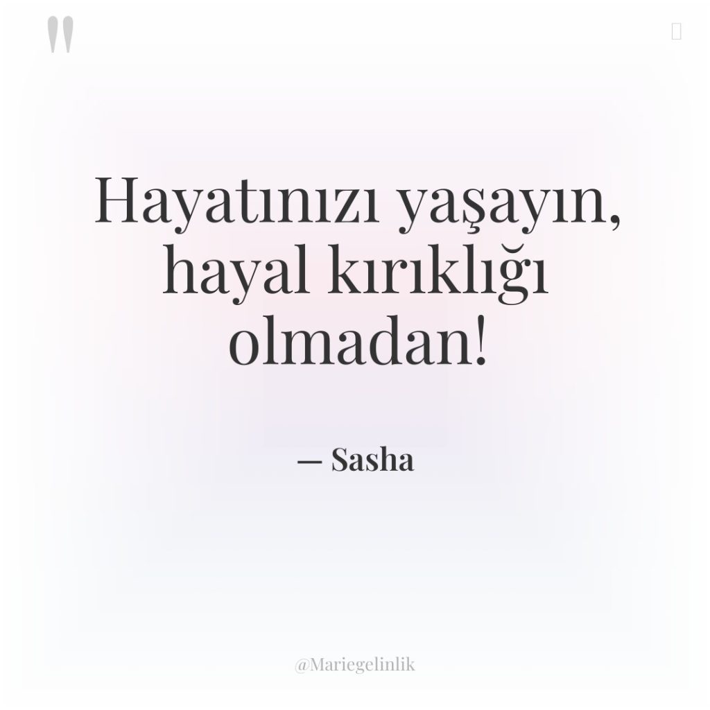 Hayatınızı yaşayın, hayal kırıklığı olmadan!