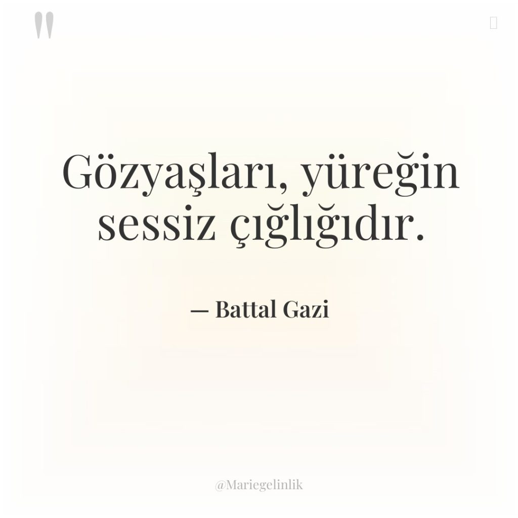 Gözyaşları, yüreğin sessiz çığlığıdır.