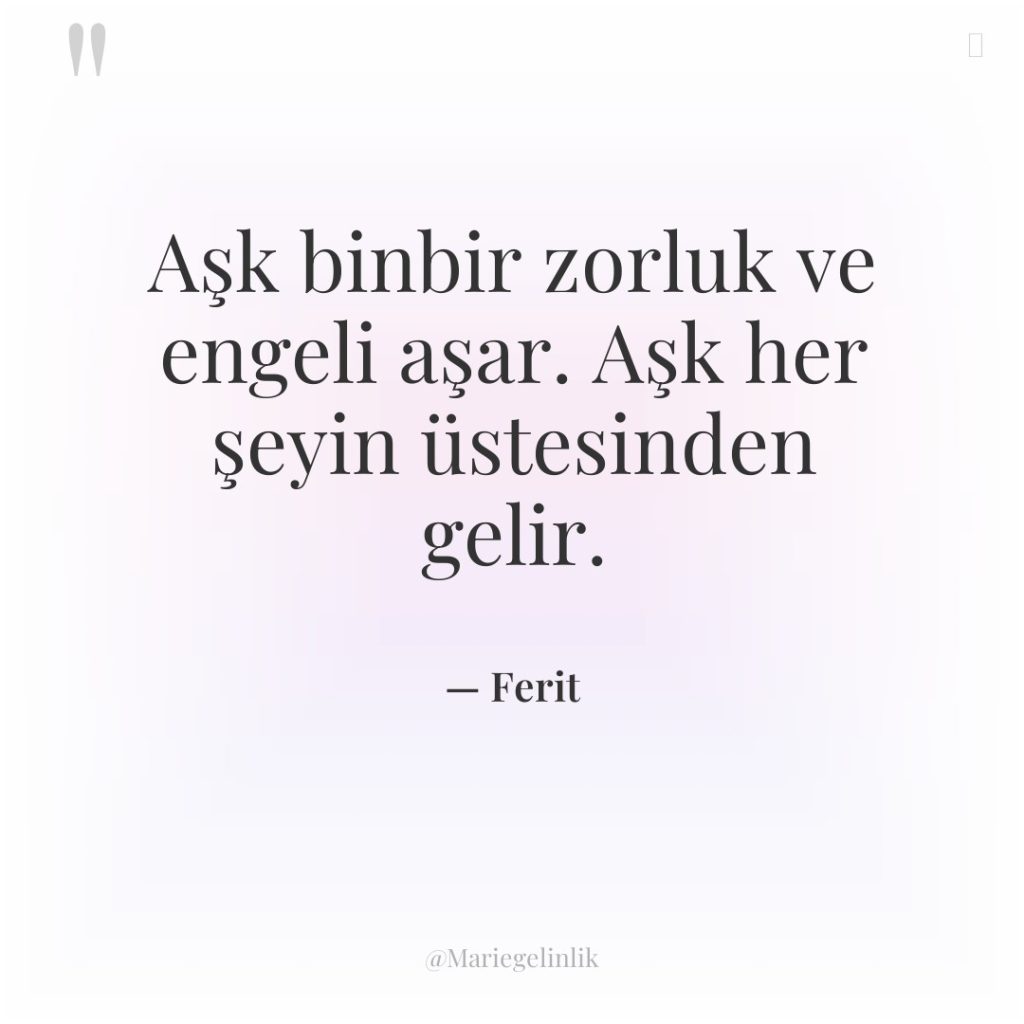 Aşk binbir zorluk ve engeli aşar. Aşk her şeyin üstesinden…