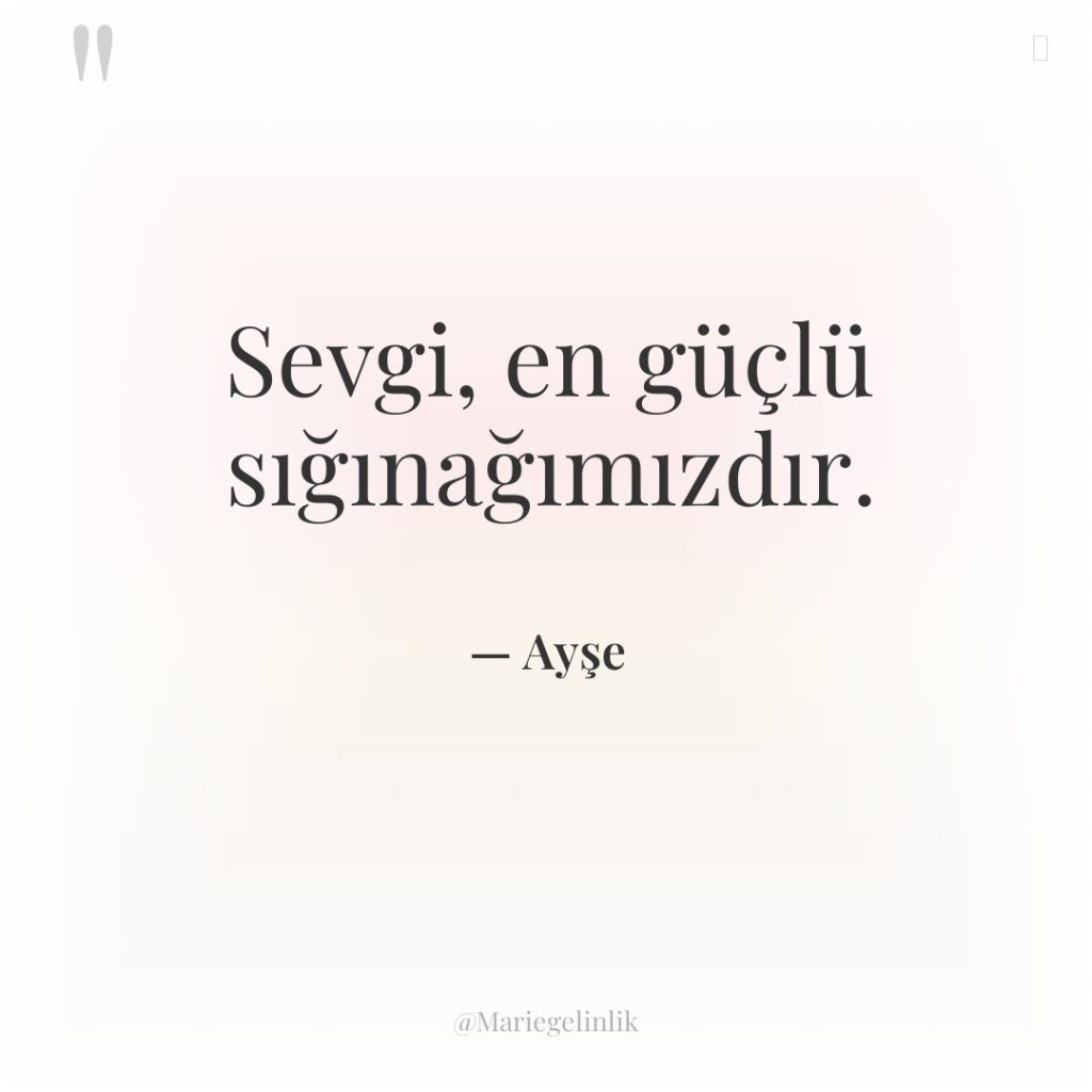 Sevgi, en güçlü sığınağımızdır.