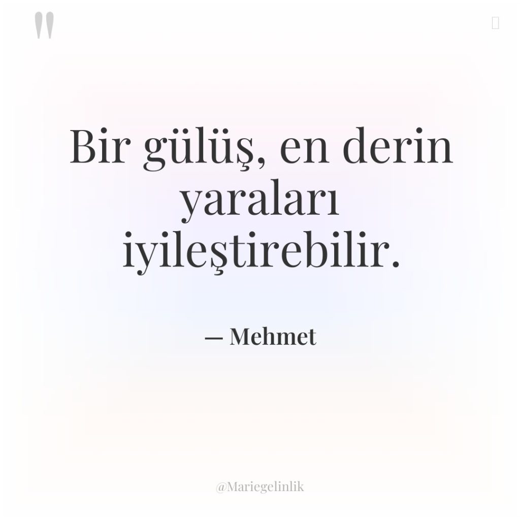 Bir gülüş, en derin yaraları iyileştirebilir.