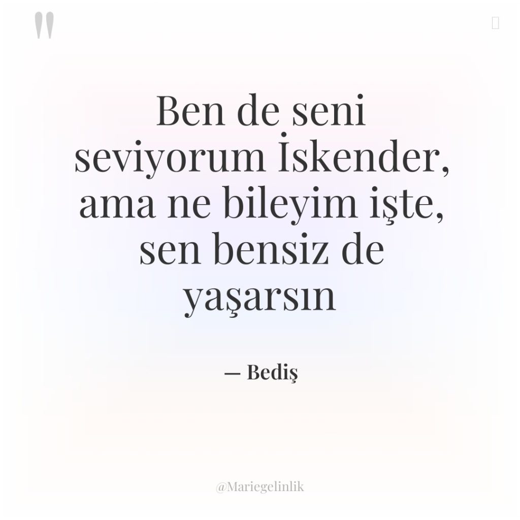 Ben de seni seviyorum İskender, ama ne bileyim işte, sen…