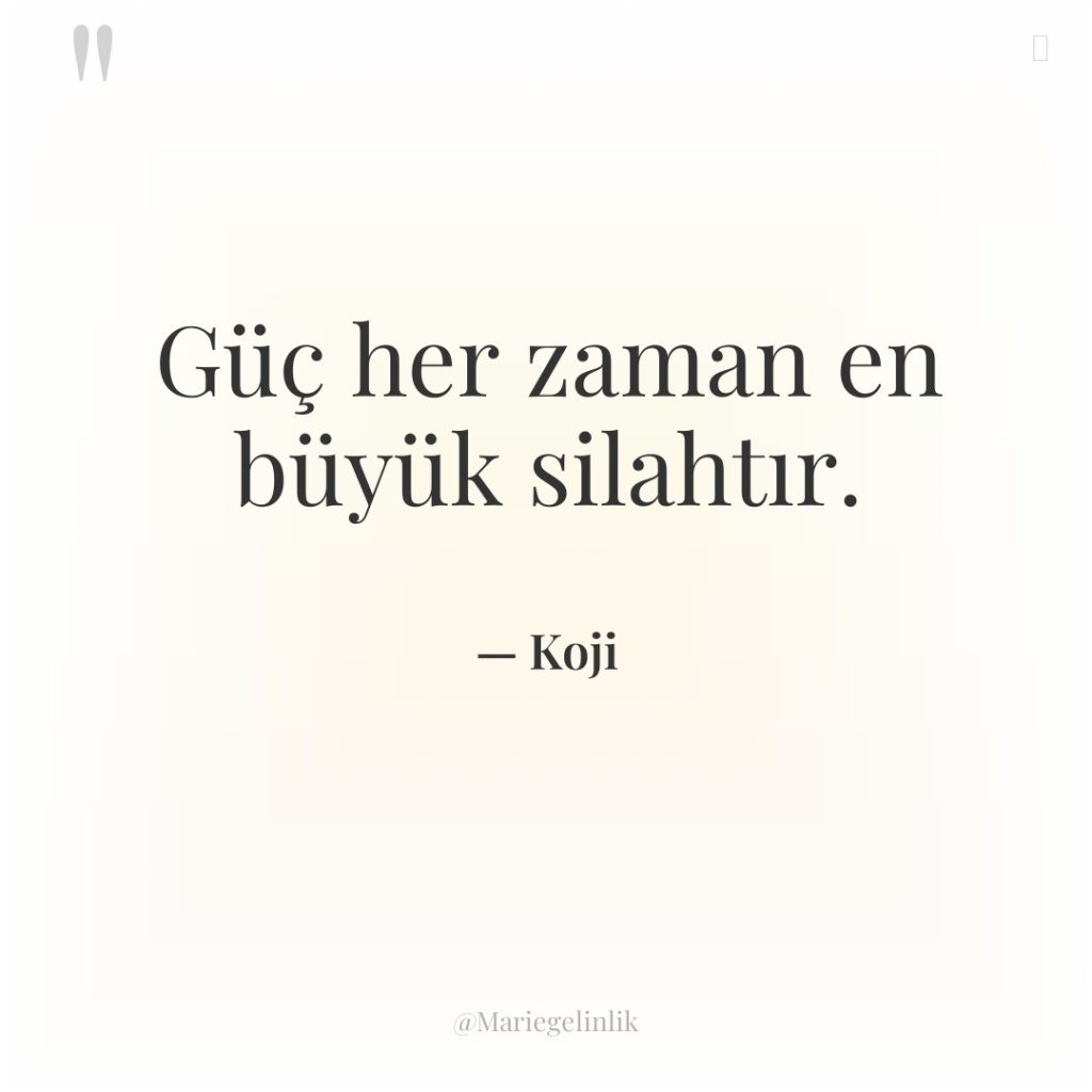 Güç her zaman en büyük silahtır.