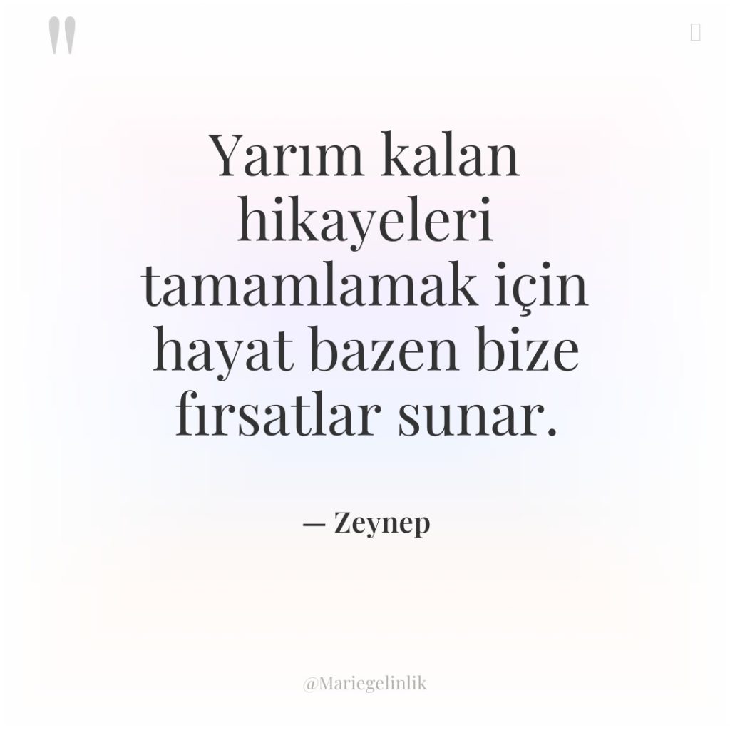 Yarım kalan hikayeleri tamamlamak için hayat bazen bize fırsatlar sunar.